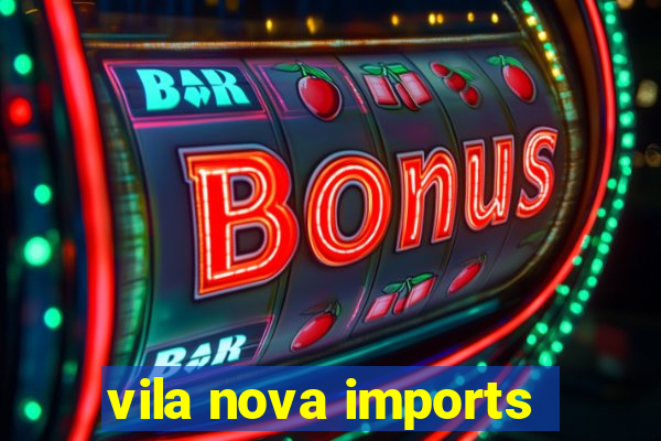 vila nova imports